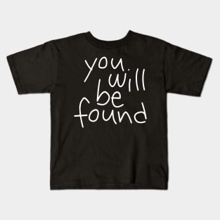 You Will Be Found (black) Kids T-Shirt